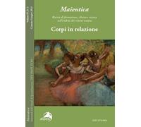 Maieutica. Rivista di formazione, clinica e ricerca nell'ambito dei sistemi umani. Corpi in relazione (2025) (Vol. 1)
