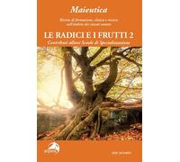 Maieutica. Rivista di formazione, clinica e ricerca nell'ambito dei sistemi umani. Le radici e i suoi frutti. Le radici e i frutti (2024) (Vol. 2)