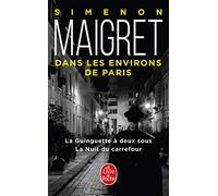 Maigret aux environs de Paris: La Guinguette à deux sous ; La Nuit du carrefour