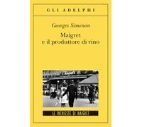Maigret e il produttore di vino (Gli Adelphi. Le inchieste di Maigret)