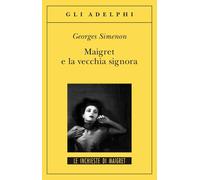 Maigret e la vecchia signora (Gli Adelphi. Le inchieste di Maigret)