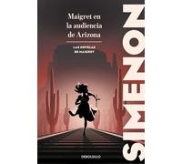 Maigret en la audiencia de Arizona (Las novelas de Maigret) (Best Seller)