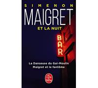 Maigret et la nuit (2 titres): La Danseuse du Gai-Moulin ; Maigret et le fantôme (Policiers)