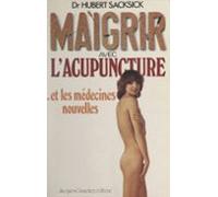 Maigrir Avec Lacupuncture Et Les Médecines Nouvelles (ebook)