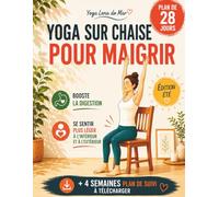 Maigrir avec le yoga sur chaise:: le programme de 28 jours pour débutants et seniors - doux, efficace, avec programme de suivi à télécharger