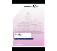 Maija - Finnish Reader for Beginners 1: Reading and comprehension exercises