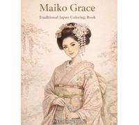 Maiko Coloring Book for Adults: Traditional Japanese Beauty, Kimono & Kyoto Culture Line Art