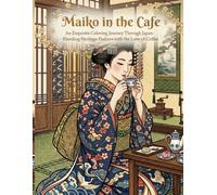 Maiko in the Cafe: An Exquisite Coloring Journey Through Japan: Blending Heritage Fashion with the Love of Coffee