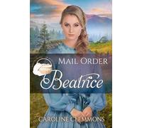 Mail Order Beatrice: 10 (Widows, Brides, and Secret Babies)