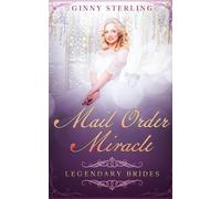 Mail Order Miracle: A Mail Order Romance (Legendary Brides)