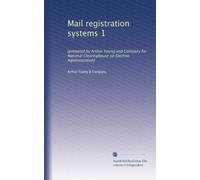 Mail registration systems 1: [prepared by Arthur Young and Company for National Clearinghouse on Election Administration]