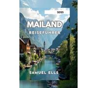 MAILAND REISEFÜHRER 2025: Entdecken Sie die lebendige Kultur und Gemeinschaft der Stadt