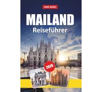 MAILAND REISEFÜHRER 2026: Dächer des Doms, Tagesausflüge am Comer See, Modeviertel, versteckte Schätze und lokale italienische Küche