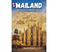MAILAND REISEFÜHRER 2026: Ein praktischer Reiseführer für Sightseeing, Transport, Essen, Shopping & Tagesausflüge