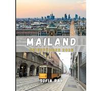 MAILAND REISEFÜHRER 2026: Entdecken Sie Italiens Modehauptstadt: Kunst, Architektur, Küche und schicke Städtereisen