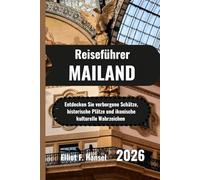 MAILAND Reiseführer 2026: Entdecken Sie verborgene Schätze, historische Plätze und ikonische kulturelle Wahrzeichen
