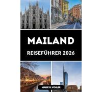 MAILAND REISEFÜHRER 2026: Ihr Insider-Guide für das Herz Norditaliens