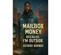 Mailbox Money Because: I’m Outside