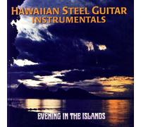 Maile Serenaders - Evening in the Islands: Hawaiian Steel Guitar Instrumentals