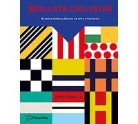 Maillots ciclistas: Diseños míticos llenos de arte e historia (SIN COLECCION)