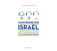 Main basse sur Israël: Netanyahou ou la fin du rêve sioniste