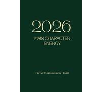 Main Character Energy 2026: Agenda Settimanale, Diario di Manifestazione e Planner degli Obiettivi per Donne che Vogliono Realizzare i Propri Sogni. Include Vision Board, Scripting e Gratitudine.