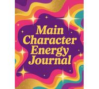 Main Character Energy Journal: A Confidence & Mindset Notebook for Becoming the Star of Your Life