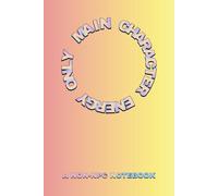 "MAIN CHARACTER ENERGY ONLY" Notebook: 6x9" Lined Notebook For All Your Creative Ideas