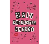 Main Character Energy: The Rebellion Edition: A Bold Lined Journal for Dreamers, Rebels, and Storytellers