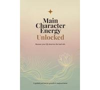 Main Character Energy Unlocked: Because your life deserves a lead role - Daily Wellness Journal for Women: 90-Day Guided Self-Care Planner with ... for Mindfulness and Personal Growth