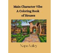 Main Character Vibe: A Coloring Book of Houses, Napa Valley