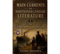 Main Currents in Nineteenth Century Literature 1 the Emigrant Literature