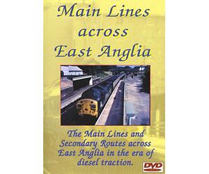 Main Lines Across East Anglia Dvd - The Main Lines & Secondary Routes Across East Anglia In The Era Of Diesel Traction