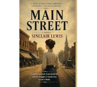 Main Street: A Novel of Small-Town Ambition, Conformity, and Social Change