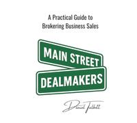 Main Street Dealmakers: How to Broker Business Sales