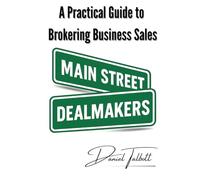 Main Street Dealmakers: How to Broker Business Sales