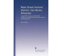 Main Street historic district, Van Buren, Arkansas: Using HCRS Grant-in-aid funds for storefront rehabilitation/restoration within a districtwide plan