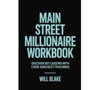 Main Street Millionaire Workbook: Discover Key Lessons With Codie Sanchez's Teachings