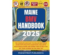 Maine BMV Handbook 2025: The Complete and Easy-to-Follow DMV Exam Guide with Practice Questions, Realistic Exam Simulations and Expert Tips to Help ... the First Try (Driver's Exam Practice Tests)
