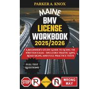 MAINE BMV LICENSE WORKBOOK 2025/2026: A Beginner’s Study Guide to Acing the Written Exam - Includes Traffic Laws, Road Signs, and Full Practice Tests