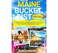 MAINE BUCKET LIST: Explore Over 100 Unforgettable Maine Destinations-Wild Landscapes, Coastal Gems, and Cultural Landmarks for the Journey of a Lifetime