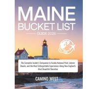MAINE Bucket List Guide 2026: The Complete Insider's Companion to Acadia National Park, Lobster Shacks, and the Most Unforgettable Experiences Along New England's Most Beautiful Shoreline