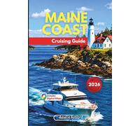 Maine Coast Cruising Guide 2026: Acadia National Park, Scenic Harbors, Fjord Sailing, Hidden Anchorages & Coastal New England Adventures