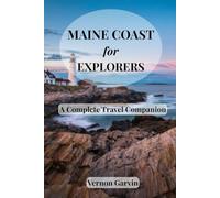 Maine Coast for Explorers: A Complete Travel Companion