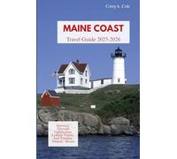 MAINE COAST TRAVEL GUIDE 2025-2026: Journeys Through Lighthouses, Lobster Towns, and Timeless Atlantic Shores