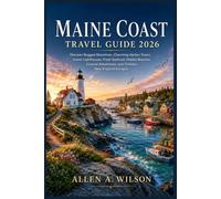 Maine Coast Travel Guide 2026: Discover Rugged Shorelines, Charming Harbor Towns, Scenic Lighthouses, Fresh Seafood, Hidden Beaches, Coastal Adventures, and Timeless New England Escapes