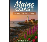 Maine Coast travel Guide 2026: Discover Scenic Harbors, Lighthouse Trails, Coastal Towns, and Local Eats Along Maine’s Rugged Shoreline