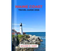 MAINE COAST TRAVEL GUIDE 2026: Explore Scenic Coastal Towns, Iconic Lighthouses, and Hidden Gems with Local Seafood, Scenic Drives, and Smart Itineraries for a Confident and Seamless Trip