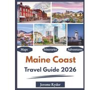 Maine Coast Travel Guide 2026: "Towns, Outdoor Adventures, Local Tips"