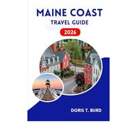 MAINE COAST TRAVEL GUIDE 2026: Vacation Ideas for Seafood Lovers, Kayaking Tours, and New England Getaways